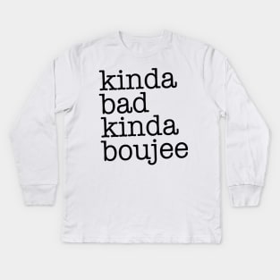 Kinda Bad Kinda Boujee Kids Long Sleeve T-Shirt